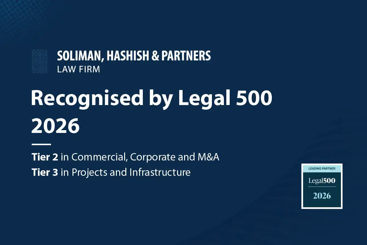 Soliman, Hashish & Partners recognised by Legal 500 2026 in Egypt for Commercial, Corporate and M&A and Projects and Infrastructure