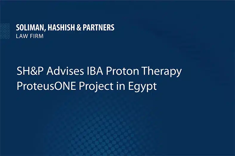 SH&P advises IBA Proton Therapy on the ProteusONE project in Egypt
