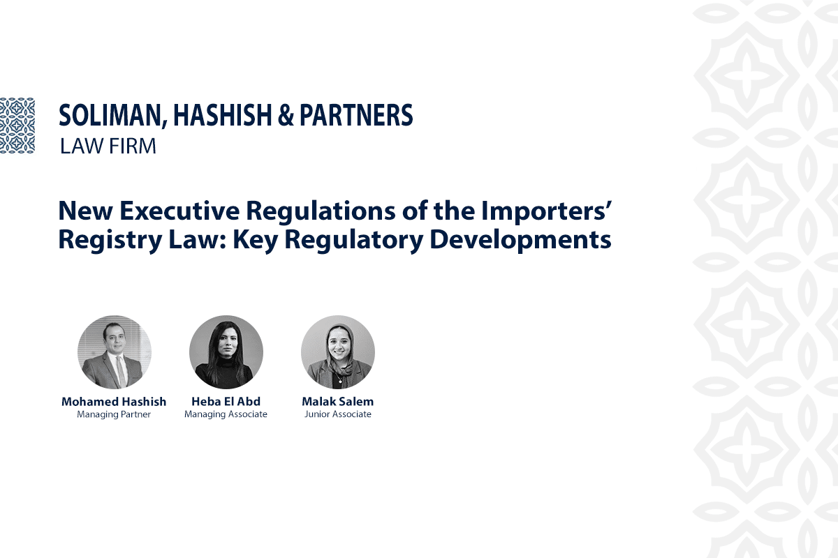 New Executive Regulations of the Importers’ Registry Law: Key Regulatory Developments